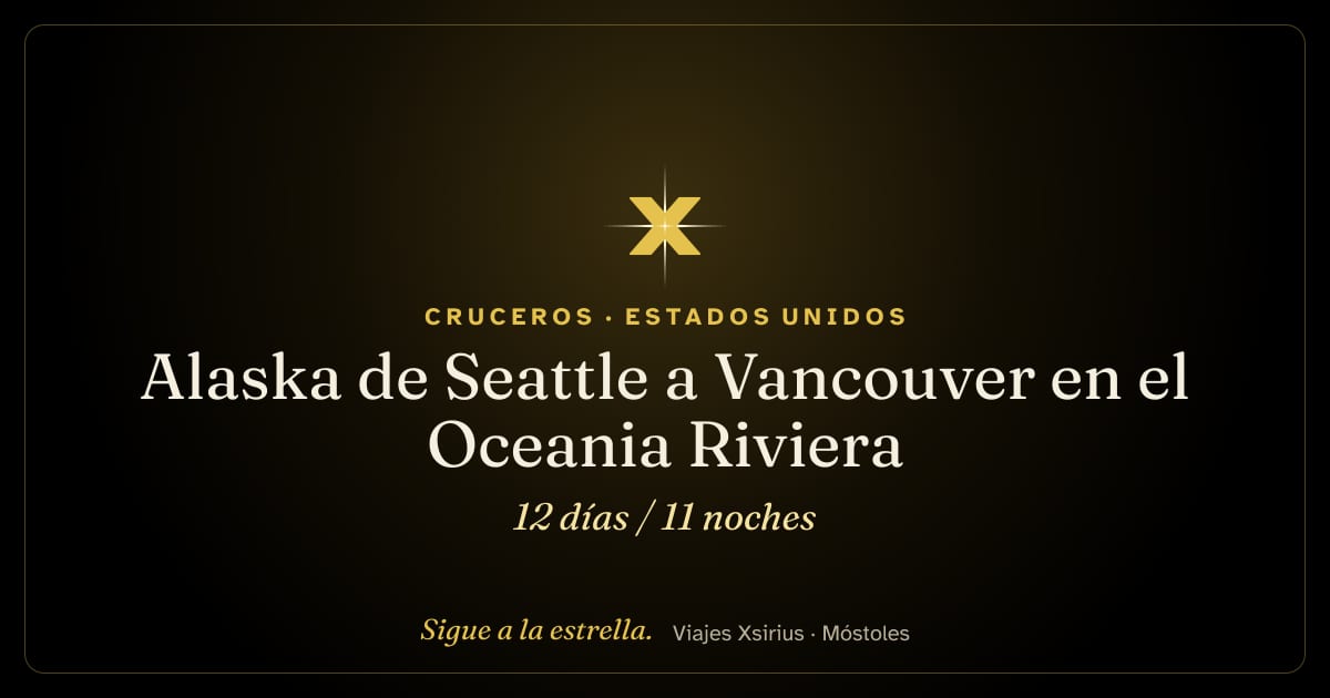 Alaska de Seattle a Vancouver en el Oceania Riviera: Estados Unidos y Canadá, 12 días / 11 noches