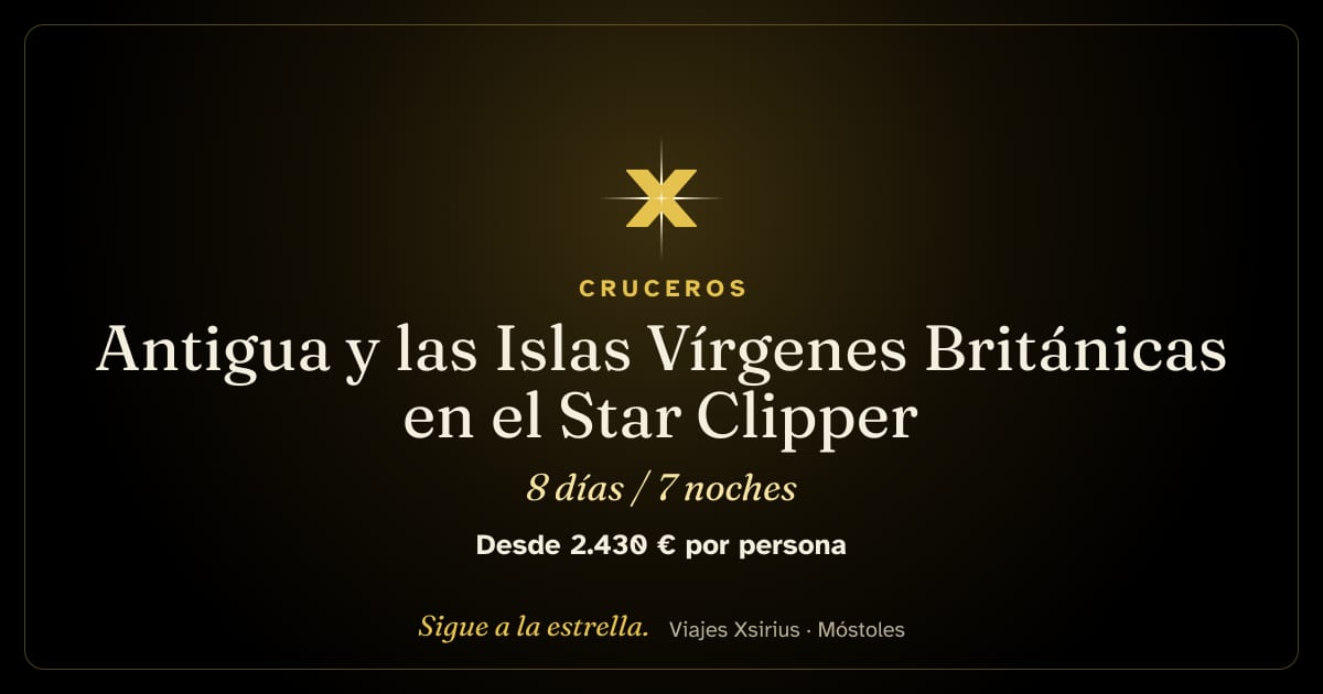 Antigua y las Islas Vírgenes Británicas en el Star Clipper: Antigua, San Bartolomé, Islas Vírgenes Británicas, Anguila y San Cristóbal, 8 días / 7 noches
