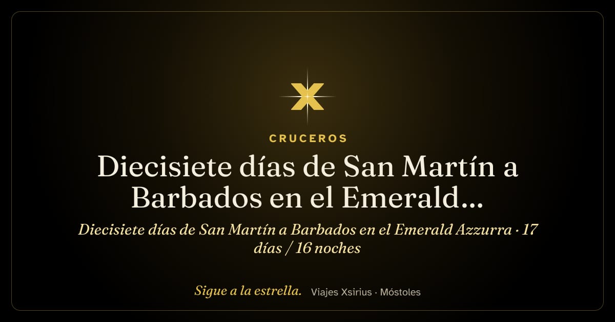 Diecisiete días de San Martín a Barbados en el Emerald Azzurra: San Martín, San Bartolomé, San Cristóbal y Nieves, Antigua y Barbuda, Guadalupe, Martinica, Santa Lucía, San Vicente y las Granadinas y Barbados, 17 días / 16 noches