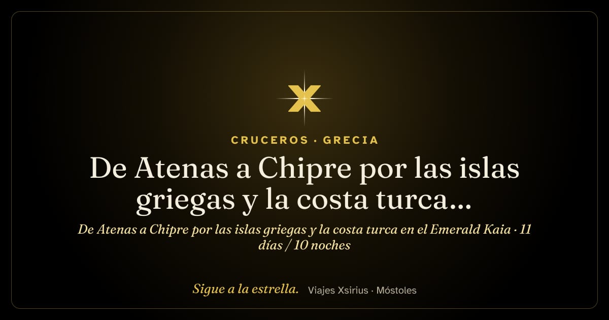 De Atenas a Chipre por las islas griegas y la costa turca en el Emerald Kaia: Grecia, Turquía y Chipre, 11 días / 10 noches