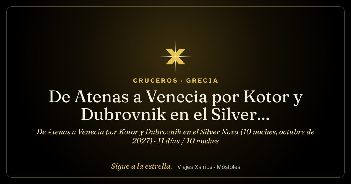 De Atenas a Venecia por Kotor y Dubrovnik en el Silver Nova (10 noches, octubre de 2027): Grecia, Montenegro, Italia, Croacia y Eslovenia, 11 días / 10 noches