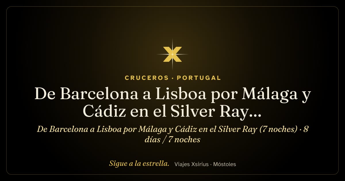 De Barcelona a Lisboa por Málaga y Cádiz en el Silver Ray (7 noches): España y Portugal, 8 días / 7 noches