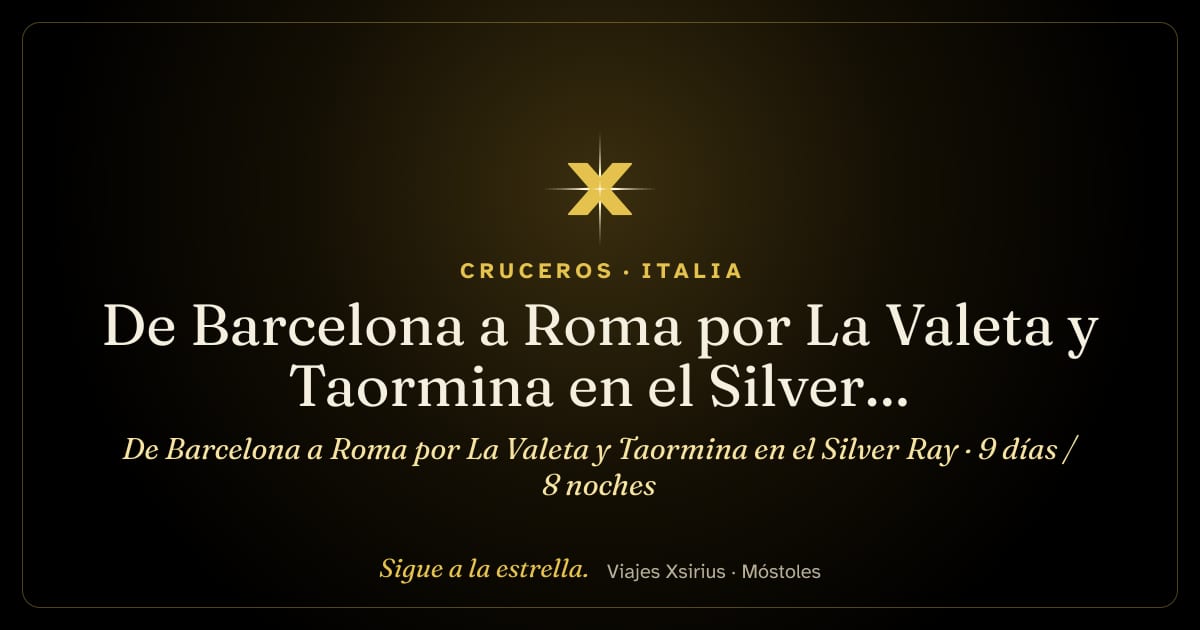 De Barcelona a Roma por La Valeta y Taormina en el Silver Ray: España, Italia y Malta, 9 días / 8 noches