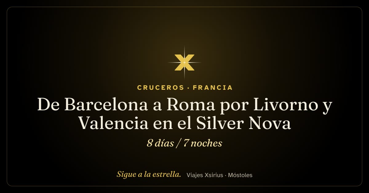 De Barcelona a Roma por Livorno y Valencia en el Silver Nova: España, Francia y Italia, 8 días / 7 noches