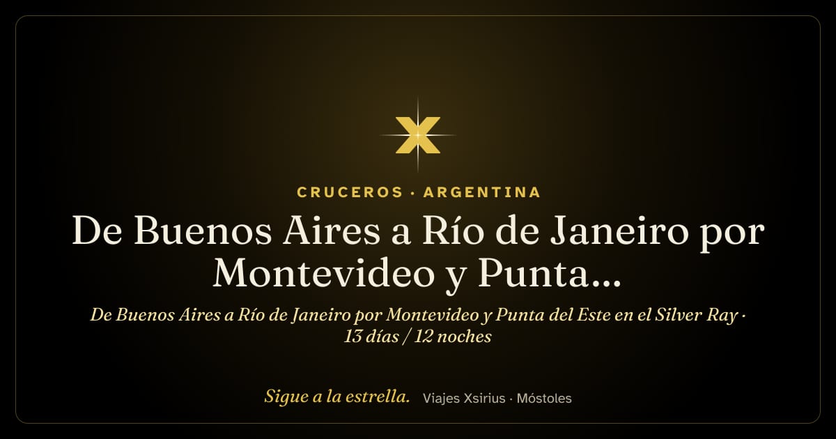 De Buenos Aires a Río de Janeiro por Montevideo y Punta del Este en el Silver Ray: Argentina, Uruguay y Brasil, 13 días / 12 noches