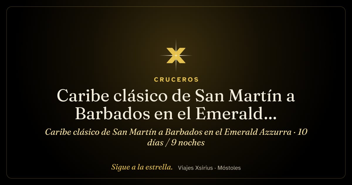 Caribe clásico de San Martín a Barbados en el Emerald Azzurra: San Martín, San Bartolomé, San Cristóbal y Nieves, Antigua y Barbuda, Guadalupe, Martinica, Santa Lucía, San Vicente y las Granadinas y Barbados, 10 días / 9 noches