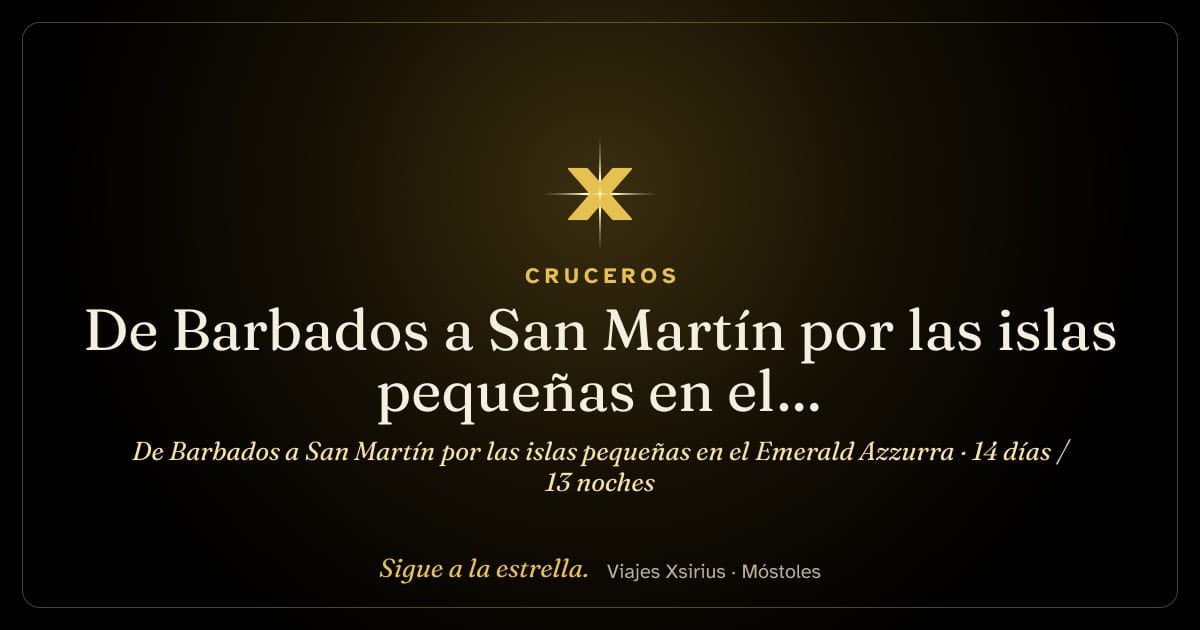 De Barbados a San Martín por las islas pequeñas en el Emerald Azzurra: Barbados, Santa Lucía, Guadalupe, Antigua y Barbuda, San Cristóbal y Nieves, San Bartolomé, San Martín, Anguila, Islas Vírgenes Británicas y Caribe neerlandés, 14 días / 13 noches