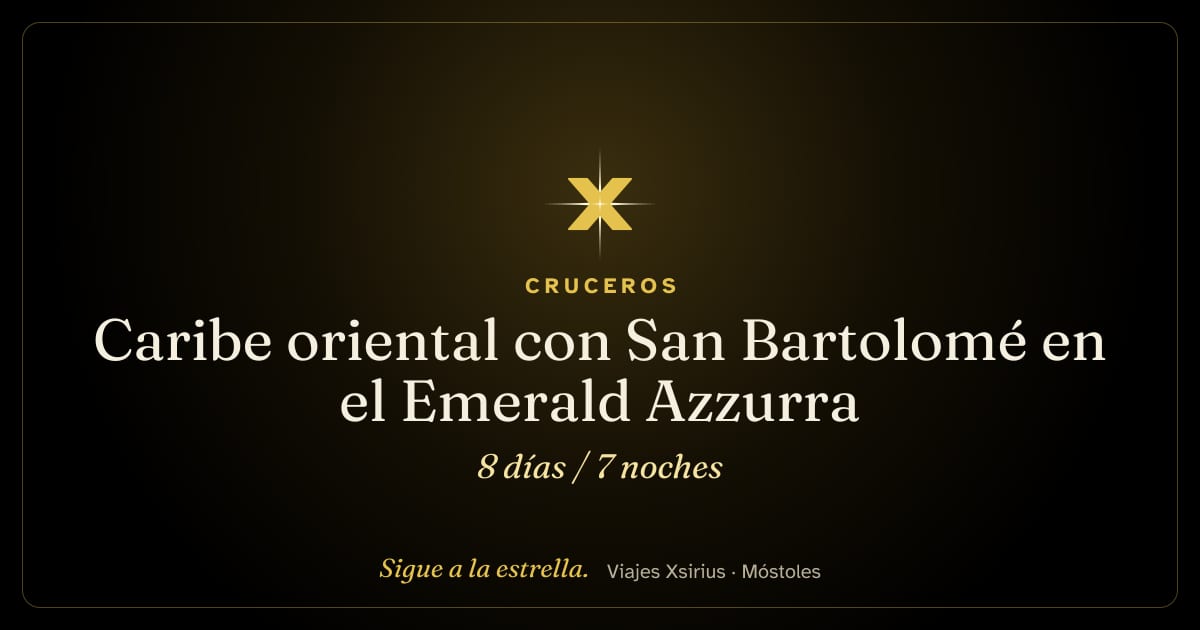 Caribe oriental con San Bartolomé en el Emerald Azzurra: San Martín, Anguila, San Bartolomé, San Cristóbal y Nieves, Antigua y Barbuda, Guadalupe, Santa Lucía y Barbados, 8 días / 7 noches