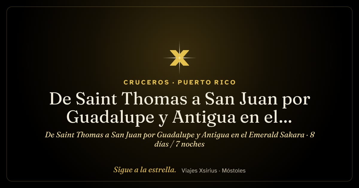 De Saint Thomas a San Juan por Guadalupe y Antigua en el Emerald Sakara: Islas Vírgenes de EE. UU., San Cristóbal y Nieves, Guadalupe, Antigua y Barbuda, San Bartolomé, Islas Vírgenes Británicas y Puerto Rico, 8 días / 7 noches