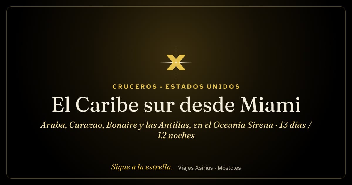 El Caribe sur desde Miami: Aruba, Curazao, Bonaire y las Antillas, en el Oceania Sirena: Estados Unidos, Aruba, Curazao, Bonaire, Granada (Caribe), Santa Lucía, Guadalupe y San Martín, 13 días / 12 noches