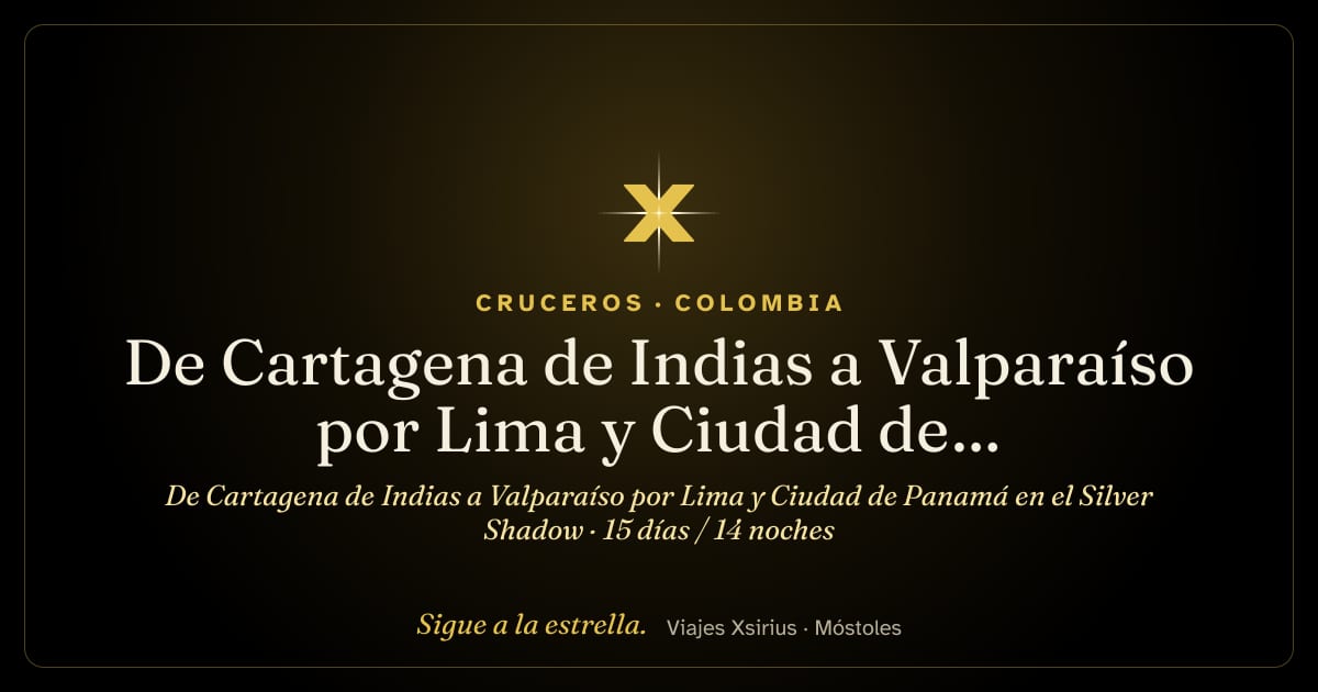 De Cartagena de Indias a Valparaíso por Lima y Ciudad de Panamá en el Silver Shadow: Colombia, Panamá, Ecuador, Perú y Chile, 15 días / 14 noches