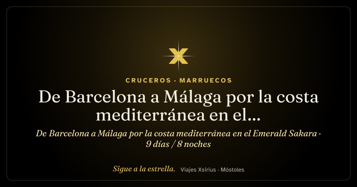 De Barcelona a Málaga por la costa mediterránea en el Emerald Sakara: España, Gibraltar (Reino Unido) y Marruecos, 9 días / 8 noches
