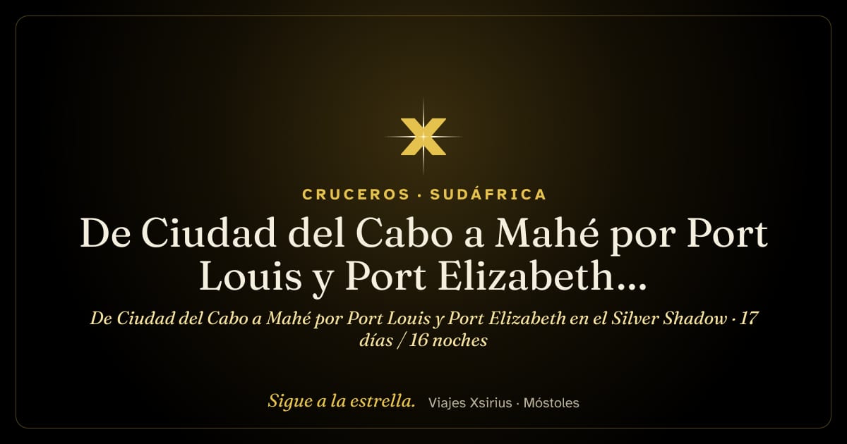 De Ciudad del Cabo a Mahé por Port Louis y Port Elizabeth en el Silver Shadow: Sudáfrica, La Reunión, Mauricio y Seychelles, 17 días / 16 noches