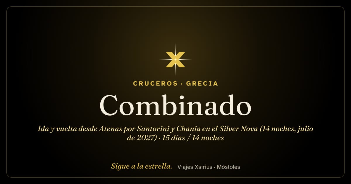 Combinado: ida y vuelta desde Atenas por Santorini y Chania en el Silver Nova (14 noches, julio de 2027): Grecia y Turquía, 15 días / 14 noches