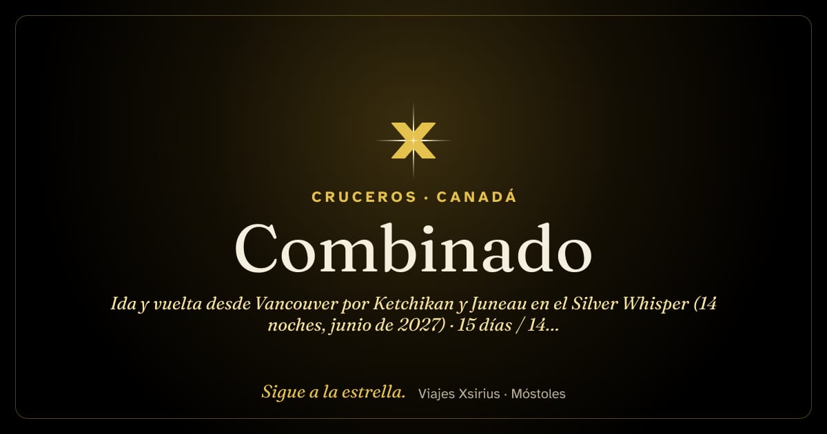 Combinado: ida y vuelta desde Vancouver por Ketchikan y Juneau en el Silver Whisper (14 noches, junio de 2027): Canadá y Estados Unidos, 15 días / 14 noches