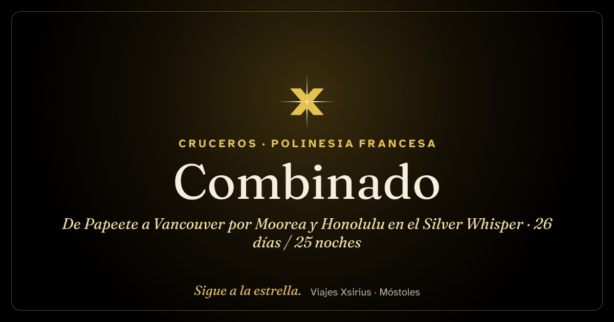 Combinado: de Papeete a Vancouver por Moorea y Honolulu en el Silver Whisper: Polinesia Francesa, Estados Unidos y Canadá, 26 días / 25 noches