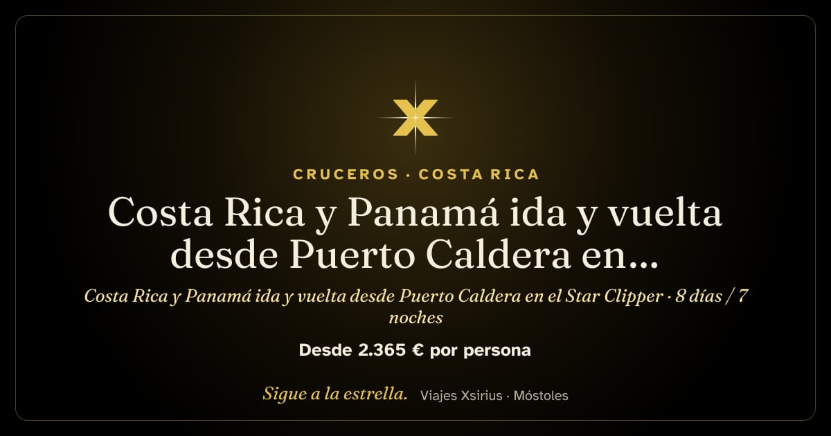 Costa Rica y Panamá ida y vuelta desde Puerto Caldera en el Star Clipper: Costa Rica y Panamá, 8 días / 7 noches