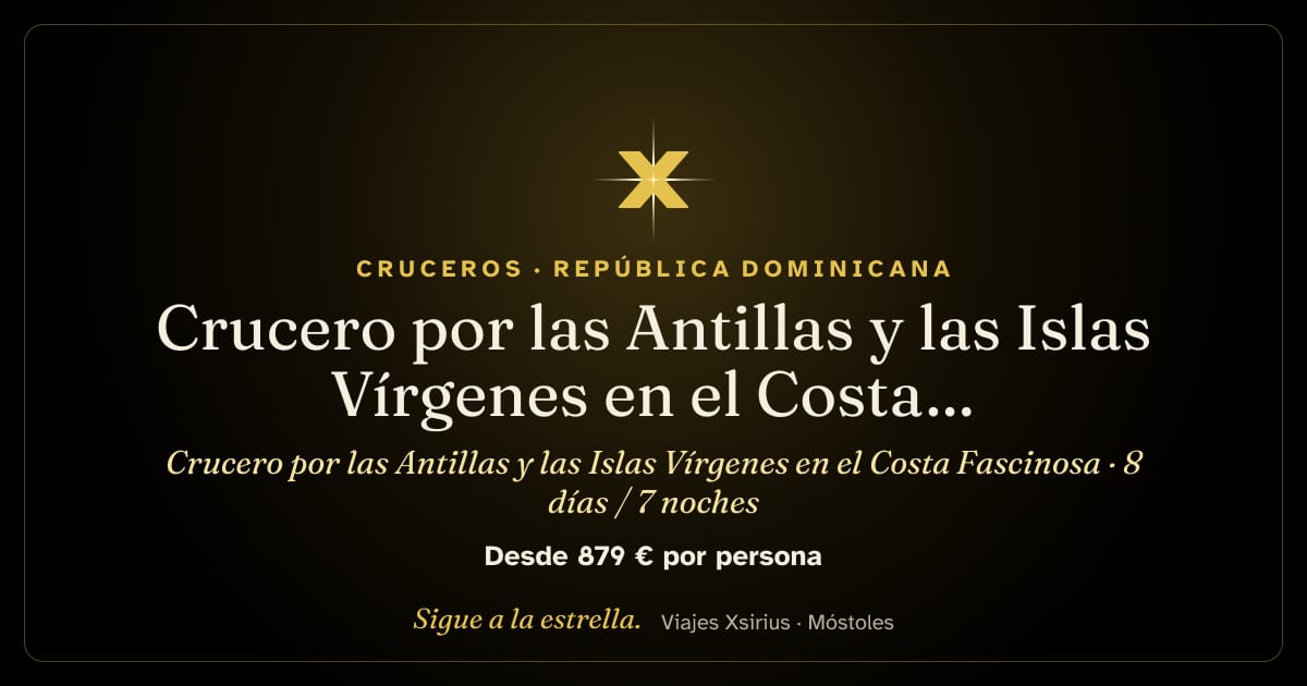 Crucero por las Antillas y las Islas Vírgenes en el Costa Fascinosa: República Dominicana, Santa Lucía, Barbados, Guadalupe, San Cristóbal y Nieves e Islas Vírgenes Británicas, 8 días / 7 noches