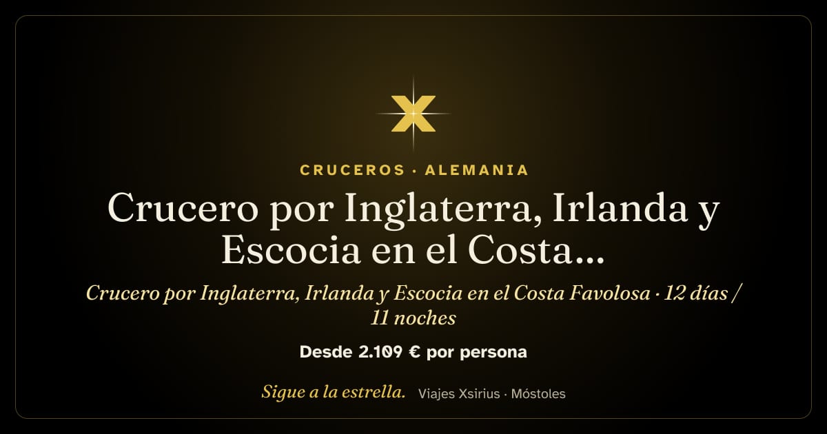Crucero por Inglaterra, Irlanda y Escocia en el Costa Favolosa: Alemania, Reino Unido (Inglaterra y Escocia) e Irlanda, 12 días / 11 noches