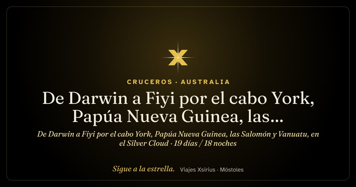 De Darwin a Fiyi por el cabo York, Papúa Nueva Guinea, las Salomón y Vanuatu, en el Silver Cloud: Australia, Papúa Nueva Guinea, Islas Salomón, Vanuatu y Fiyi, 19 días / 18 noches