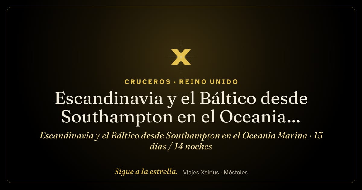 Escandinavia y el Báltico desde Southampton en el Oceania Marina: Reino Unido, Dinamarca, Suecia, Finlandia, Estonia, Letonia y Alemania, 15 días / 14 noches
