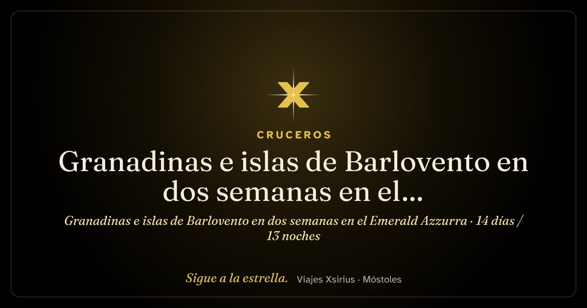 Granadinas e islas de Barlovento en dos semanas en el Emerald Azzurra: Barbados, San Vicente y las Granadinas, Santa Lucía, Guadalupe, Antigua y Barbuda, San Cristóbal y Nieves, San Bartolomé y San Martín, 14 días / 13 noches