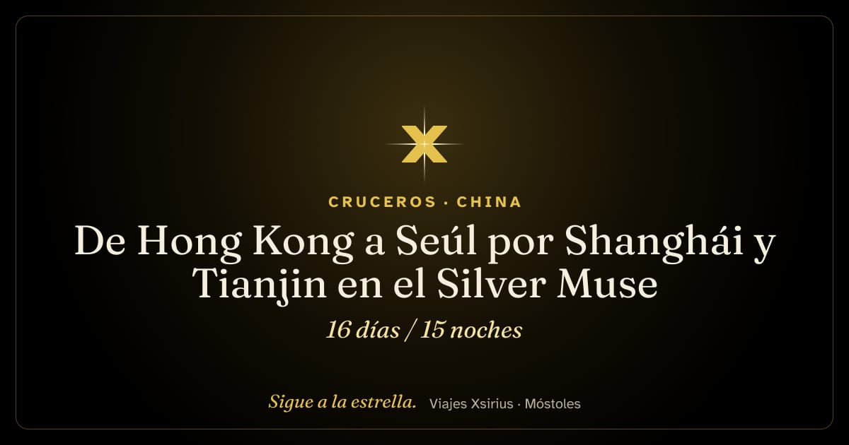 De Hong Kong a Seúl por Shanghái y Tianjin en el Silver Muse: China, Taiwán, Japón y Corea del Sur, 16 días / 15 noches