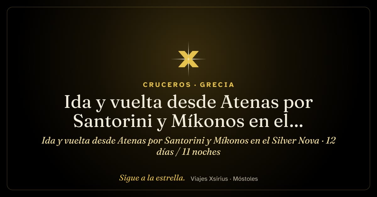 Ida y vuelta desde Atenas por Santorini y Míkonos en el Silver Nova: Grecia, Turquía y Egipto, 12 días / 11 noches