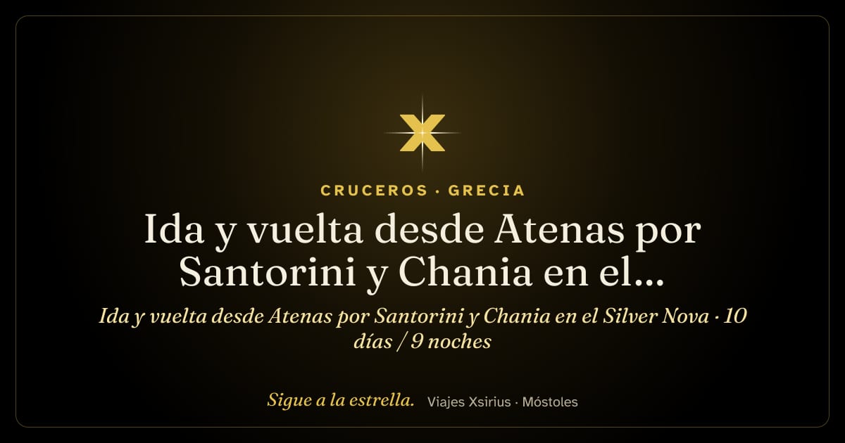 Ida y vuelta desde Atenas por Santorini y Chania en el Silver Nova: Grecia y Turquía, 10 días / 9 noches