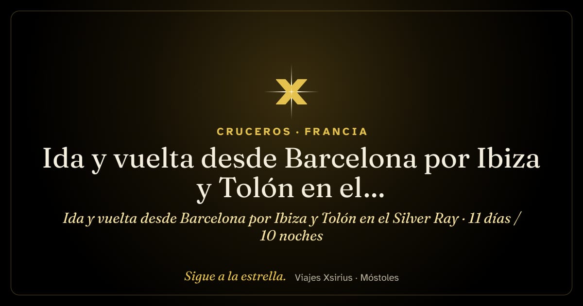 Ida y vuelta desde Barcelona por Ibiza y Tolón en el Silver Ray: España y Francia, 11 días / 10 noches