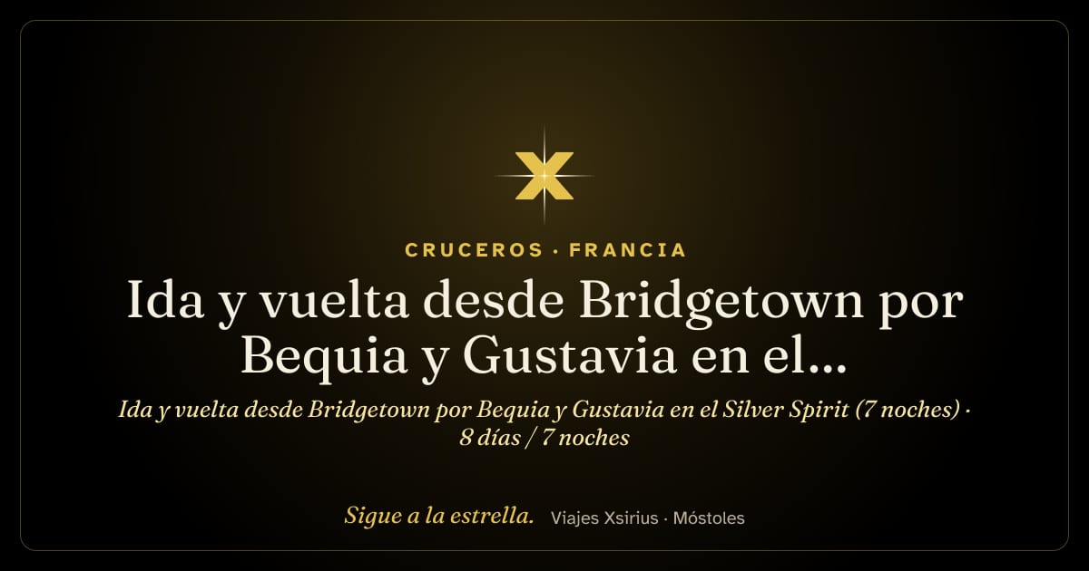 Ida y vuelta desde Bridgetown por Bequia y Gustavia en el Silver Spirit (7 noches): Barbados, San Vicente y las Granadinas, Francia, Dominica, Granada y Santa Lucía, 8 días / 7 noches