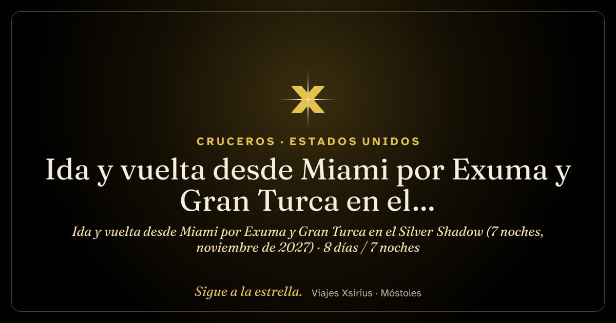 Ida y vuelta desde Miami por Exuma y Gran Turca en el Silver Shadow (7 noches, noviembre de 2027): Estados Unidos, Bahamas y Islas Turcas y Caicos, 8 días / 7 noches