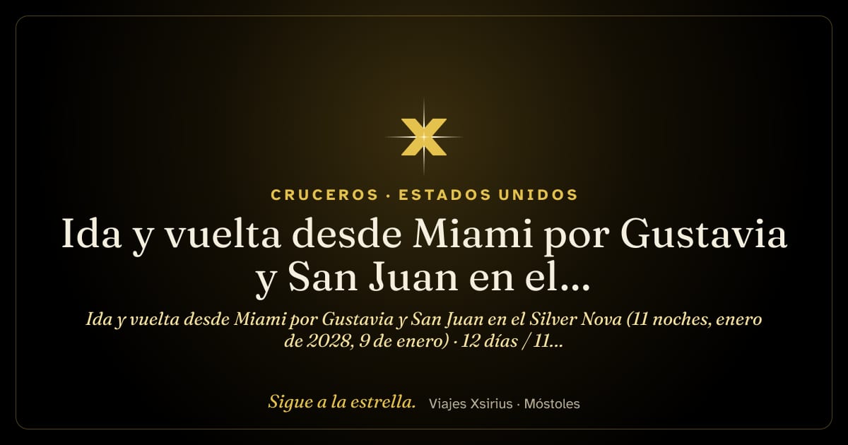 Ida y vuelta desde Miami por Gustavia y San Juan en el Silver Nova (11 noches, enero de 2028, 9 de enero): Estados Unidos, Puerto Rico, Islas Vírgenes Británicas, Francia, Antigua y Barbuda y San Cristóbal y Nieves, 12 días / 11 noches