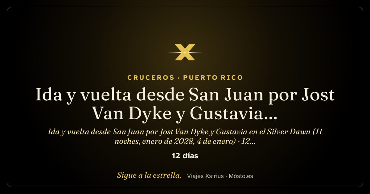 Ida y vuelta desde San Juan por Jost Van Dyke y Gustavia en el Silver Dawn (11 noches, enero de 2028, 4 de enero): Puerto Rico, Islas Vírgenes Británicas, Francia, San Cristóbal y Nieves, Granada, Bonaire, Curazao y Aruba, 12 días / 11 noches
