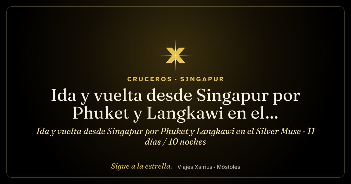 Ida y vuelta desde Singapur por Phuket y Langkawi en el Silver Muse: Singapur, Malasia y Tailandia, 11 días / 10 noches