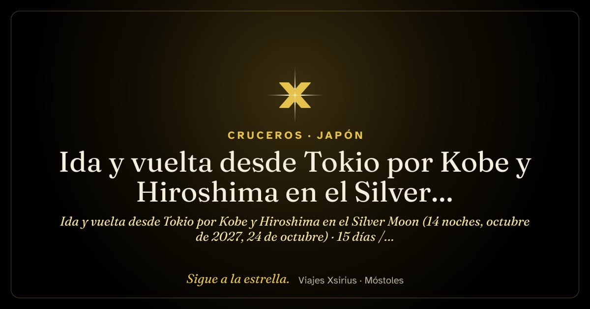 Ida y vuelta desde Tokio por Kobe y Hiroshima en el Silver Moon (14 noches, octubre de 2027, 24 de octubre): Japón y Corea del Sur, 15 días / 14 noches