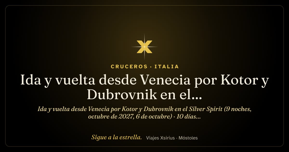 Ida y vuelta desde Venecia por Kotor y Dubrovnik en el Silver Spirit (9 noches, octubre de 2027, 6 de octubre): Italia, Eslovenia, Croacia y Montenegro, 10 días / 9 noches