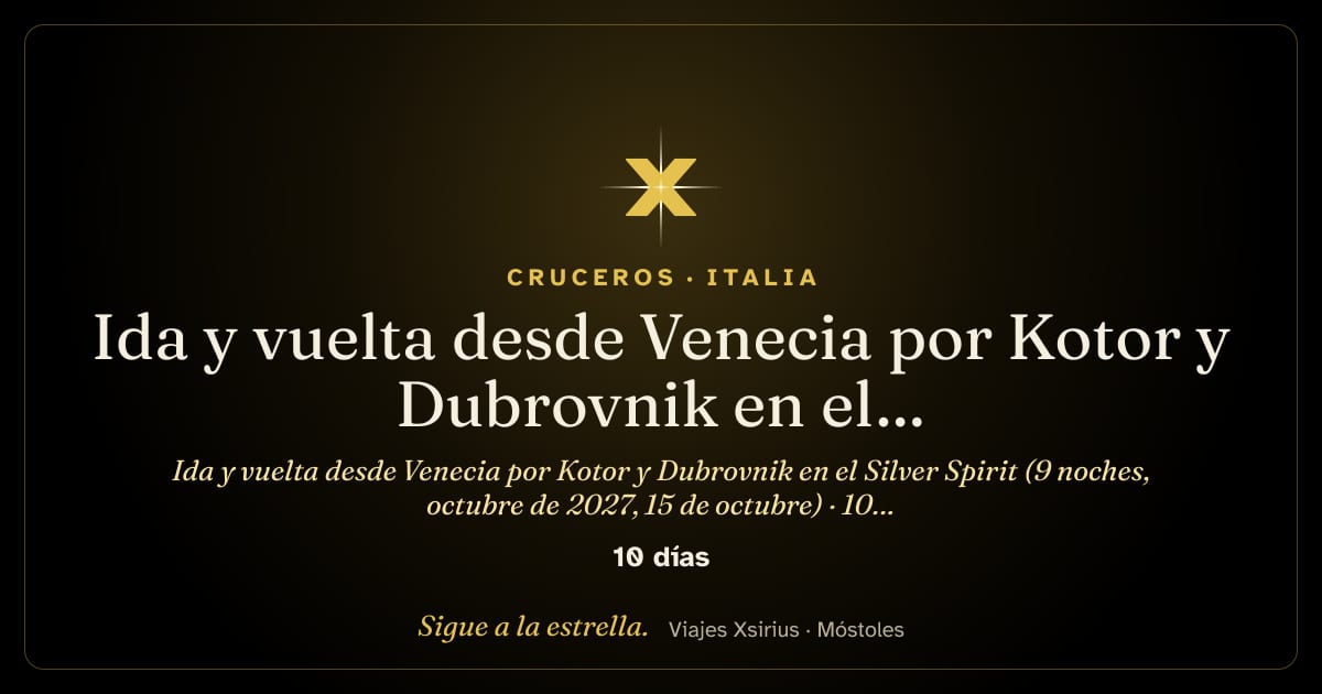 Ida y vuelta desde Venecia por Kotor y Dubrovnik en el Silver Spirit (9 noches, octubre de 2027, 15 de octubre): Italia, Croacia y Montenegro, 10 días / 9 noches