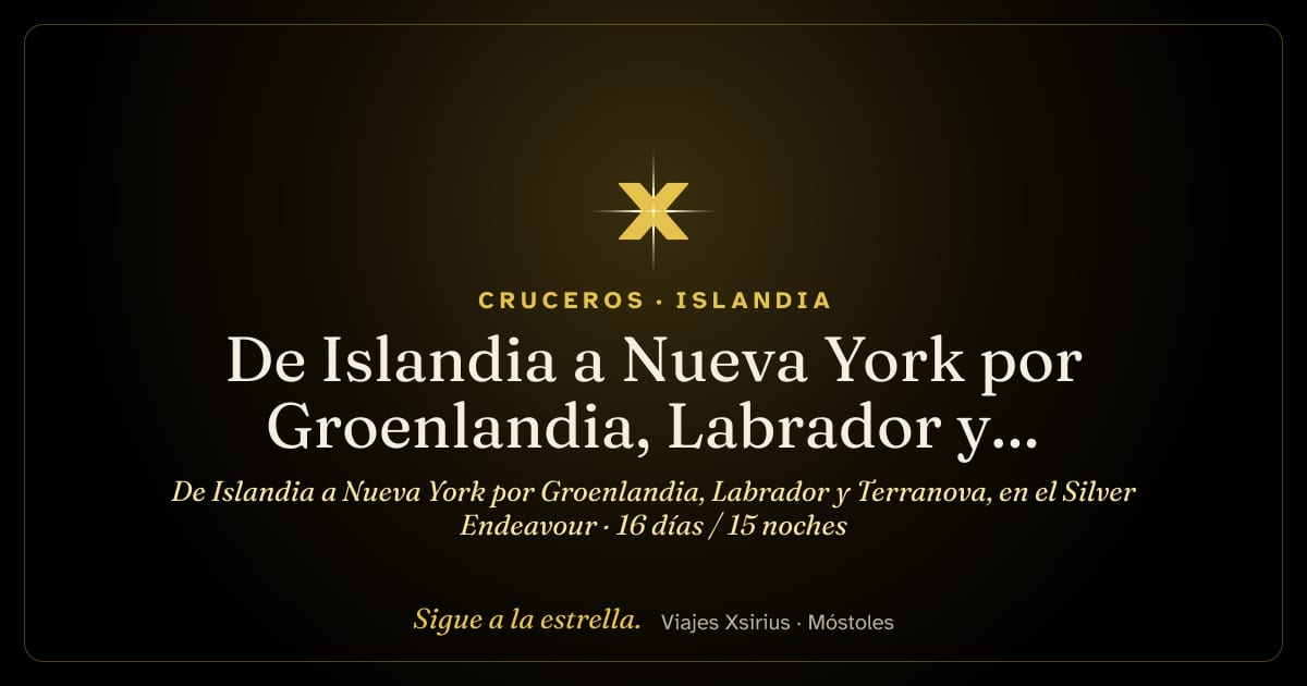 De Islandia a Nueva York por Groenlandia, Labrador y Terranova, en el Silver Endeavour: Islandia, Groenlandia, Canadá y Estados Unidos, 16 días / 15 noches