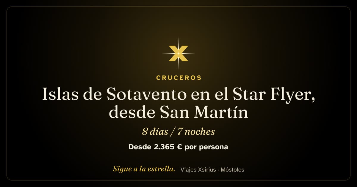 Islas de Sotavento en el Star Flyer, desde San Martín: San Martín, Antigua y Barbuda, Dominica, Guadalupe (Les Saintes y Deshaies), San Bartolomé, San Cristóbal y Nieves, 8 días / 7 noches