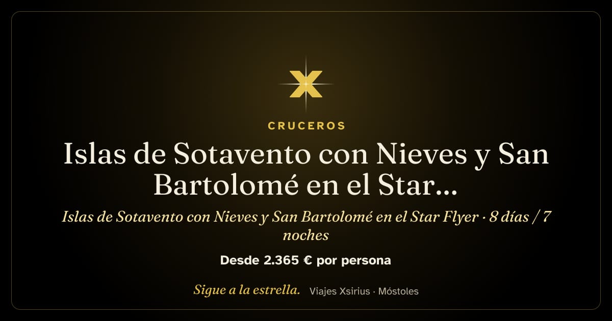 Islas de Sotavento con Nieves y San Bartolomé en el Star Flyer: San Martín, San Cristóbal y Nieves, Dominica, Guadalupe (Les Saintes y Deshaies), Antigua y San Bartolomé, 8 días / 7 noches