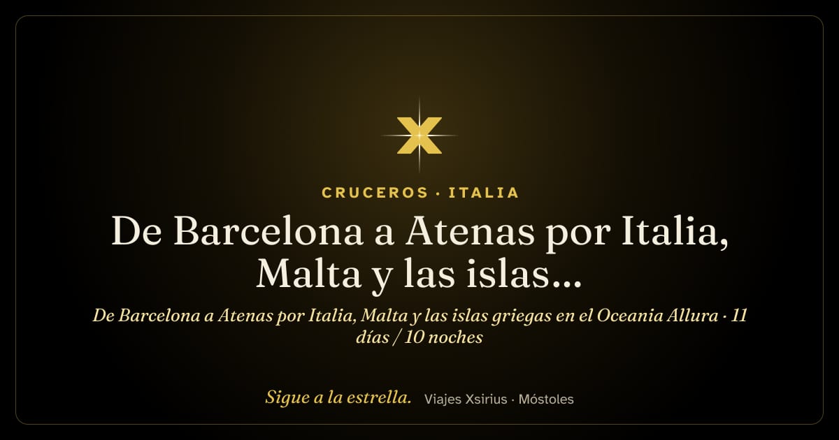 De Barcelona a Atenas por Italia, Malta y las islas griegas en el Oceania Allura: España, Italia, Malta y Grecia, 11 días / 10 noches