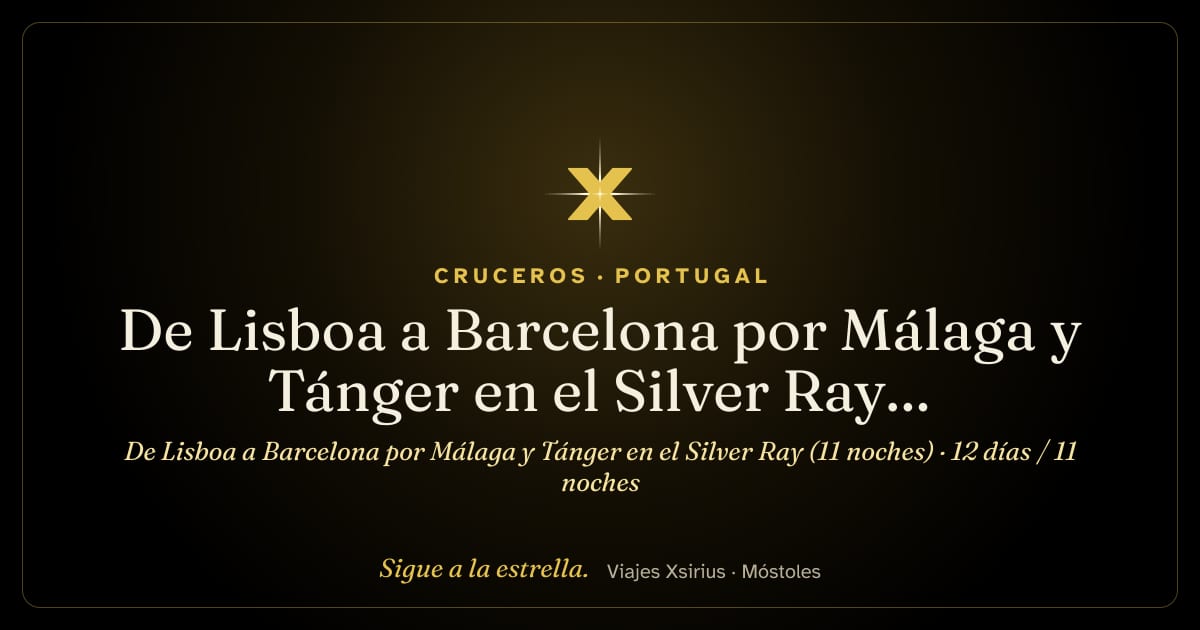 De Lisboa a Barcelona por Málaga y Tánger en el Silver Ray (11 noches): Portugal, Marruecos, España y Reino Unido, 12 días / 11 noches