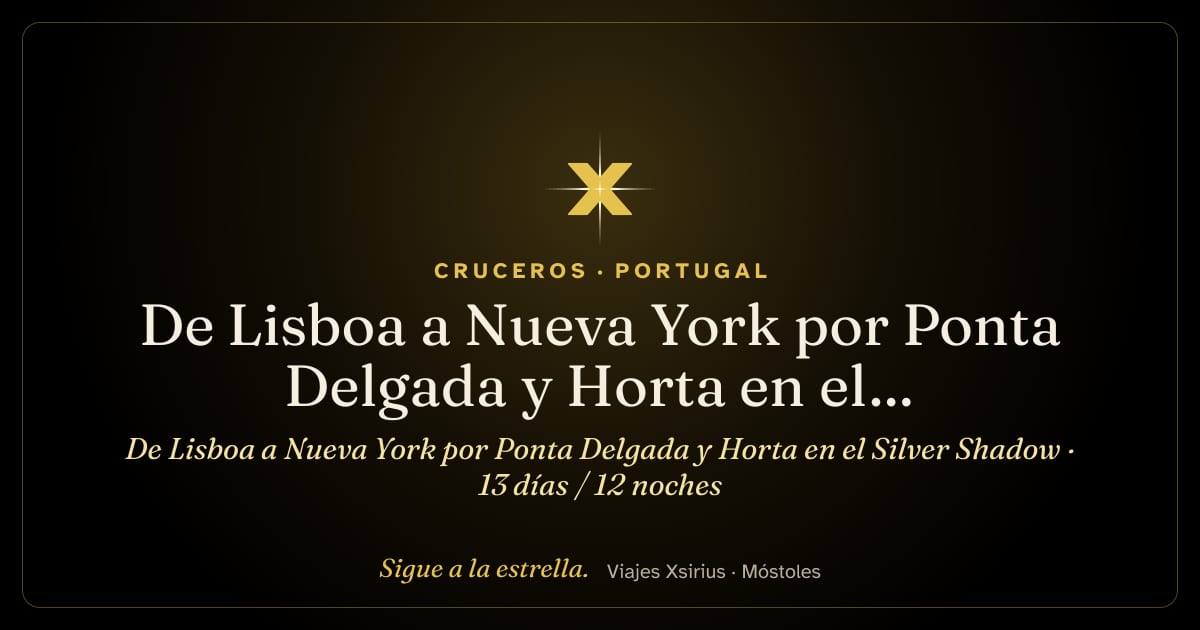 De Lisboa a Nueva York por Ponta Delgada y Horta en el Silver Shadow: Portugal y Estados Unidos, 13 días / 12 noches
