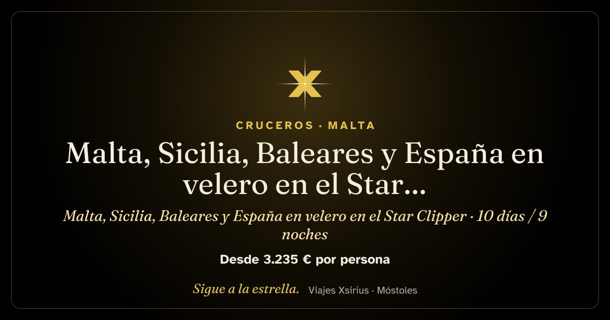 Malta, Sicilia, Baleares y España en velero en el Star Clipper: Malta, Italia (Sicilia y Cerdeña) y España (Menorca, Ibiza, Cartagena y Málaga), 10 días / 9 noches