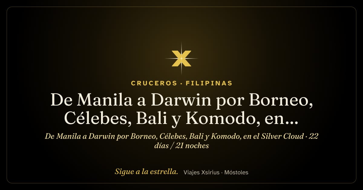 De Manila a Darwin por Borneo, Célebes, Bali y Komodo, en el Silver Cloud: Filipinas, Malasia, Indonesia y Australia, 22 días / 21 noches