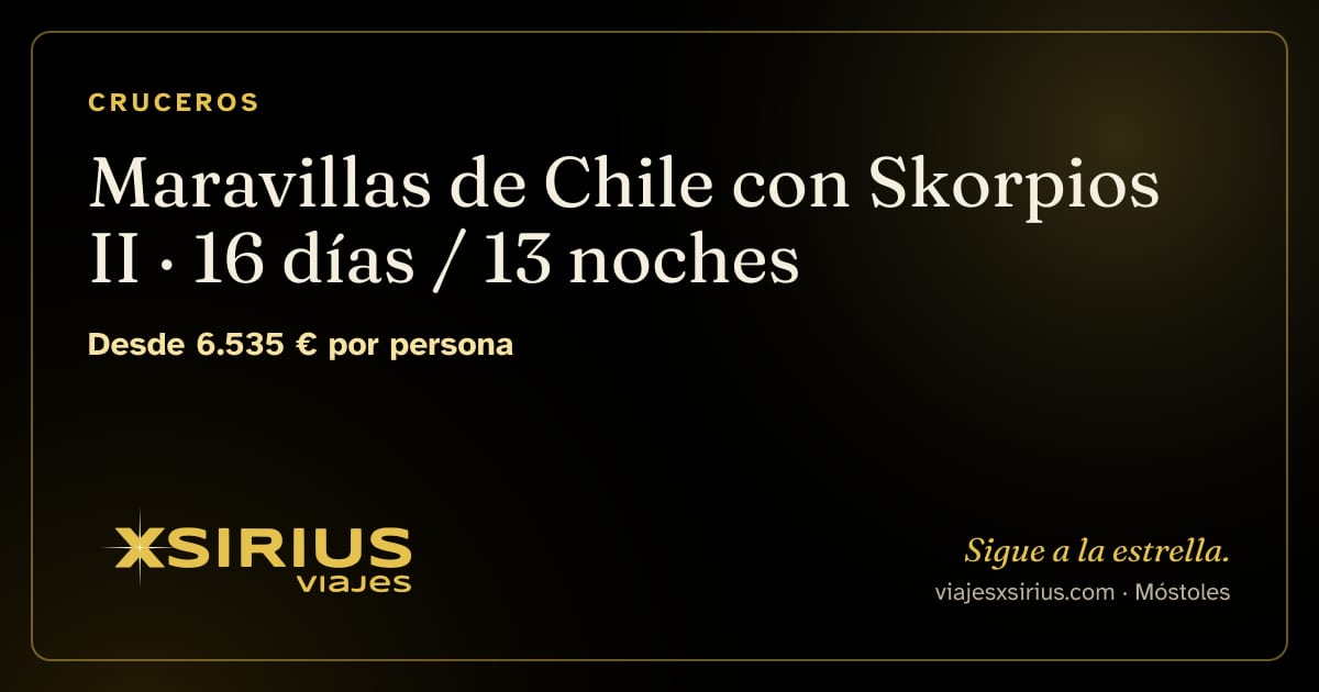 Maravillas de Chile con Skorpios II: Chile, 16 días / 13 noches
