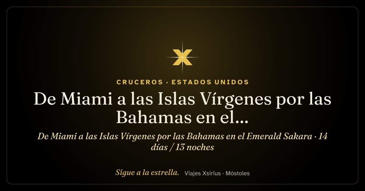 De Miami a las Islas Vírgenes por las Bahamas en el Emerald Sakara: Estados Unidos, Bahamas, Islas Turcas y Caicos, Puerto Rico, Islas Vírgenes de EE. UU., San Cristóbal y Nieves, Antigua y Barbuda, San Bartolomé y Islas Vírgenes Británicas, 14 días / 13 noches