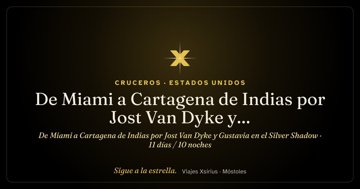 De Miami a Cartagena de Indias por Jost Van Dyke y Gustavia en el Silver Shadow: Estados Unidos, Islas Vírgenes Británicas, Francia, Curazao, Bonaire y Colombia, 11 días / 10 noches