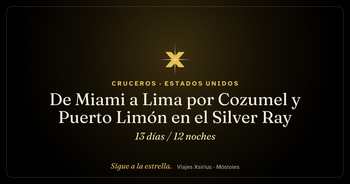 De Miami a Lima por Cozumel y Puerto Limón en el Silver Ray: Estados Unidos, México, Costa Rica, Panamá, Ecuador y Perú, 13 días / 12 noches